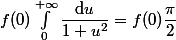 f(0)\int_0^{+\infty}\dfrac{\mathrm{d}u}{1+u^2}=f(0)\dfrac{\pi}2